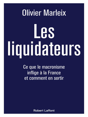 cover image of Les Liquidateurs--Ce que le macronisme inflige à la France et comment en sortir